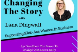 #51: You Have The Power To Change with Laura Kelly