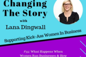 #55: What Happens When Women Run Businesses & How That Can Change The World with Jacquie Kuntze