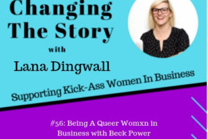 #56: Being A Queer Woman in Business with Beck Power