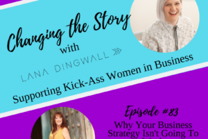 #83: Why Your Business Strategy Isn’t Going To Work with Therese Skelly