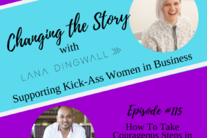 #115: How To Take Courageous Steps in Your Business with Ajit Nawalkha