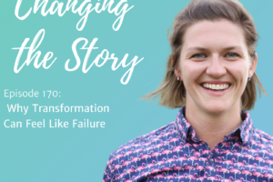 #170: Why Transformation Can Feel Like Failure