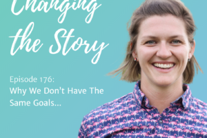 #176: Why we don’t have the same goals…