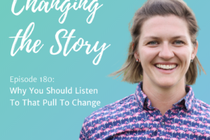 #180: Why you should listen to that pull to change