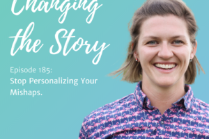 #185: Stop personalizing your mishaps