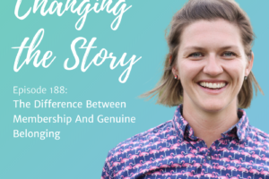 #188: The difference between membership and genuine belonging